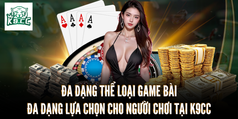 Game bài Nhiều loại trò chơi và lựa chọn cá cược đa dạng
