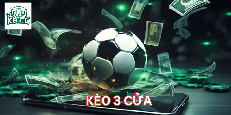 Kèo 3 cửa là gì? 